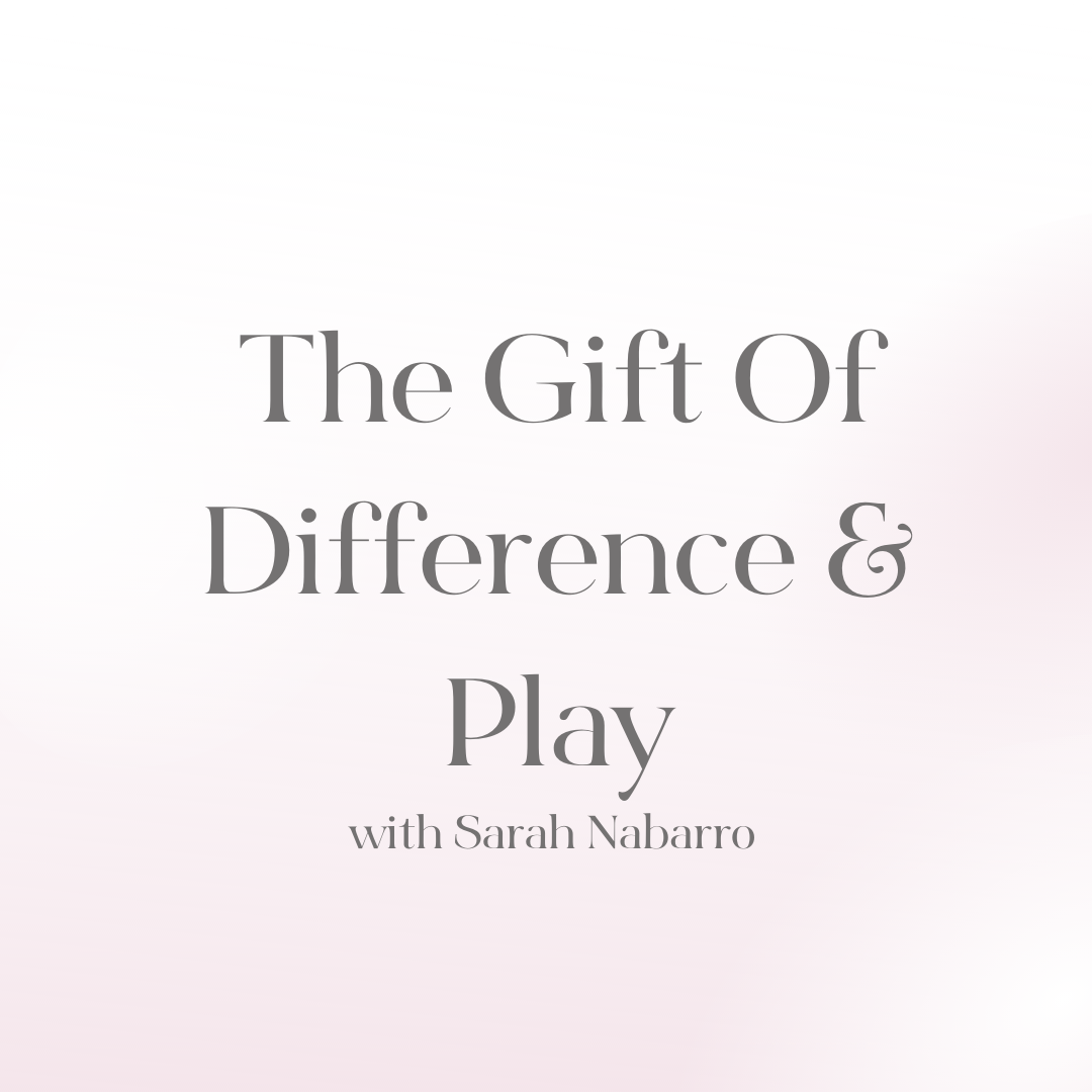 The Gift of Difference and of Play…