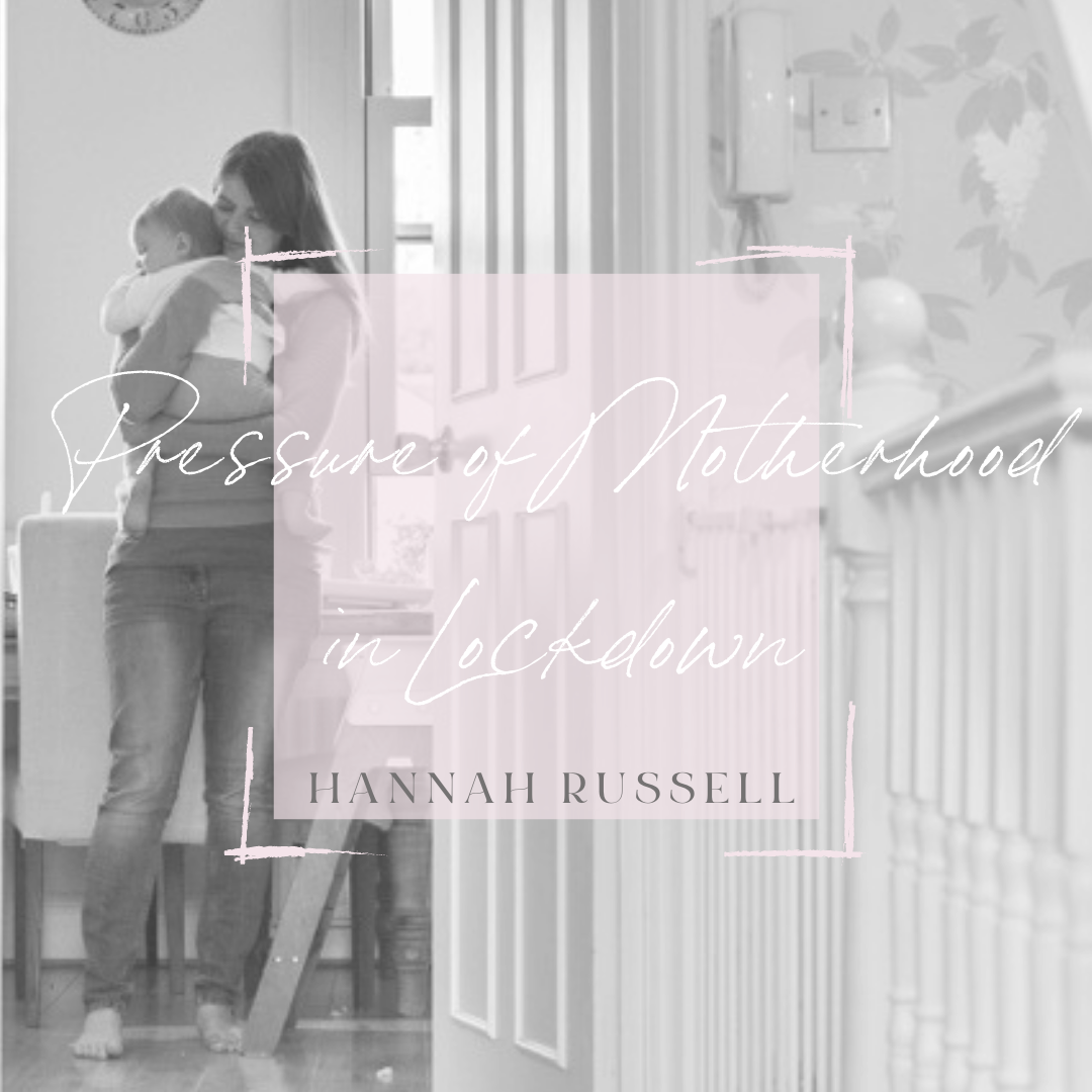The Pressure of Motherhood in Lockdown