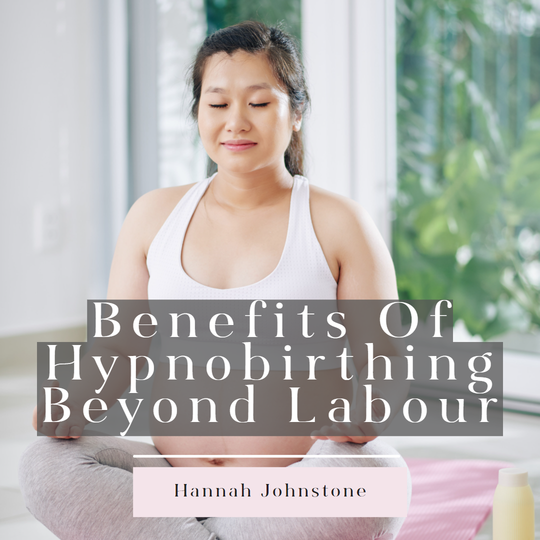The Benefits Of Hypnobirthing Beyond Birth
