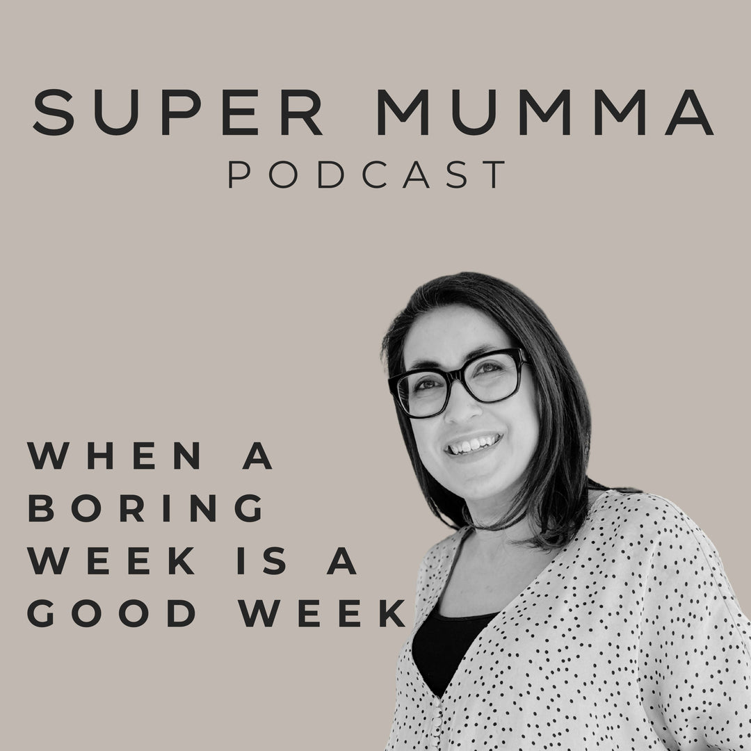 When a Boring Week Is a Good Week, Mumma Chats podcast episode from Super Mumma